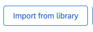 "Import from library" button image from Qualtrics