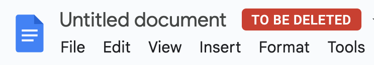 a screenshot image of the label "To Be Deleted" applied to the top of a Google Document